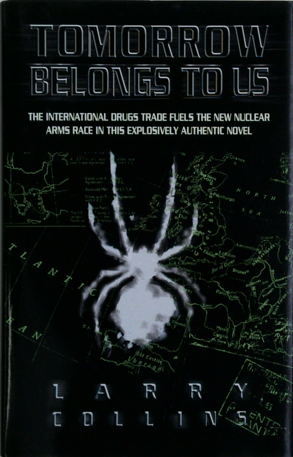 Tomorrow Belongs To Us: The International Drugs Trade Fuels The New Nuclear Arms Race In This Explosively Authentic Novel