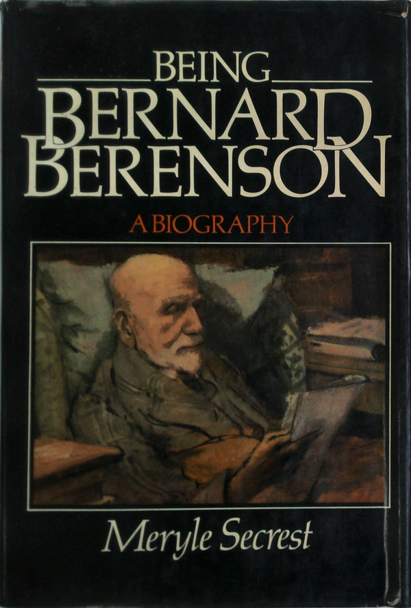 Being Bernard Berenson A Biography