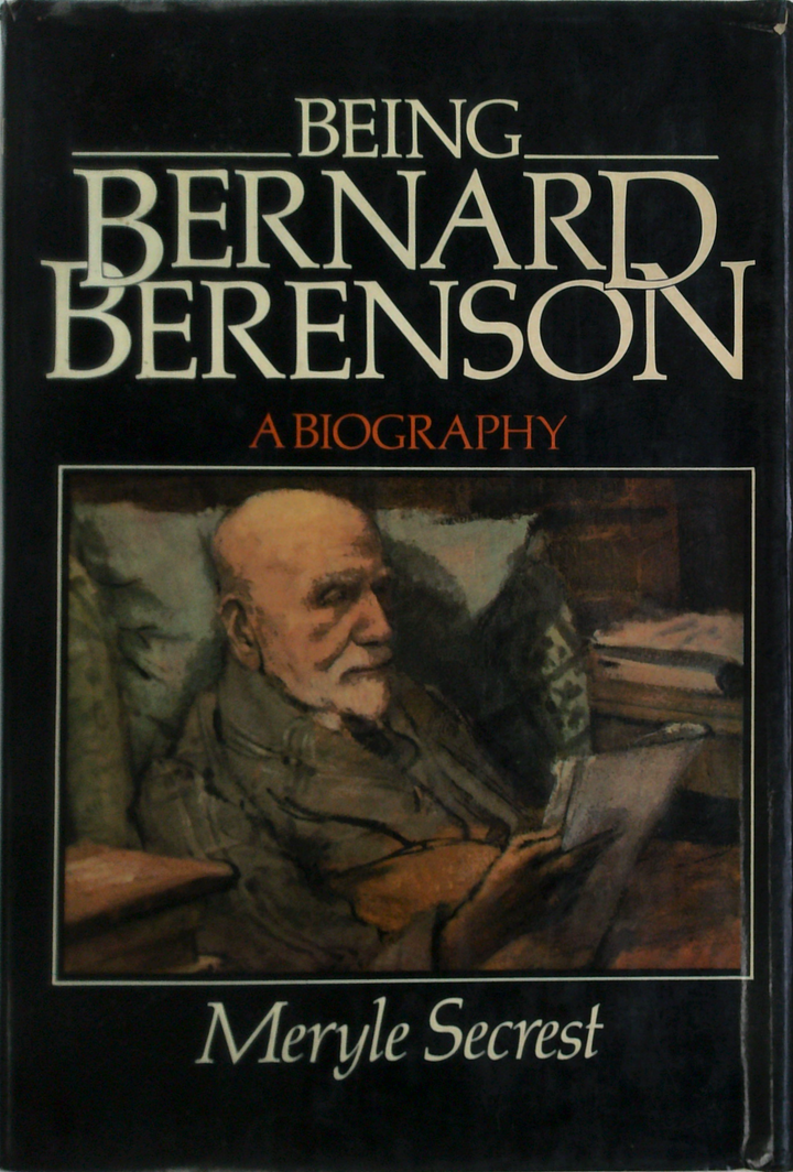 Being Bernard Berenson A Biography