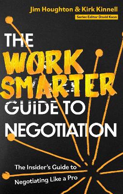 The Work Smarter Guide to Negotiation: The Insider's Guide to Negotiating Like a Pro