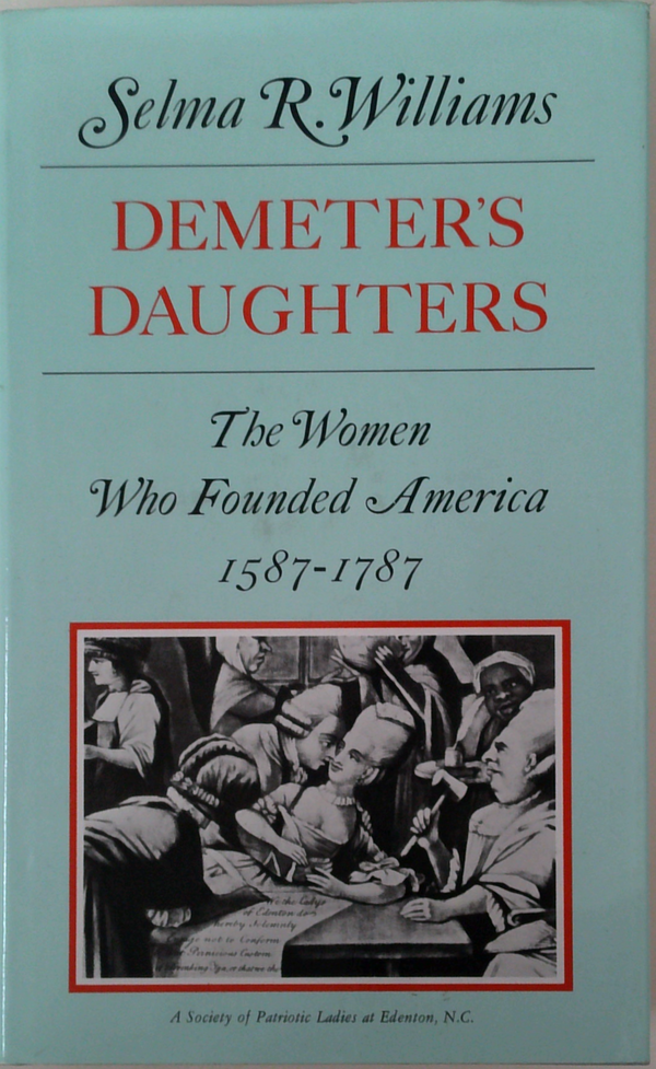 Demeter's Daughters: The Women Who Founded America 1587-1787