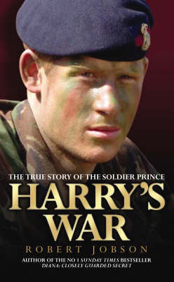 Harry's War: the True Story of Prince Harry's Heroism in Afghanistan