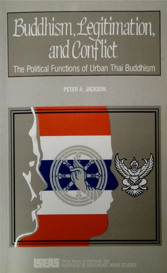 Buddhism, Legitimation, and Conflict: The Political Functions of Urban Thai Buddhism