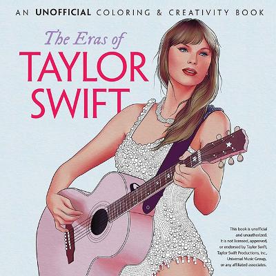 The Eras of Taylor Swift: An Unofficial Coloring & Activity Book