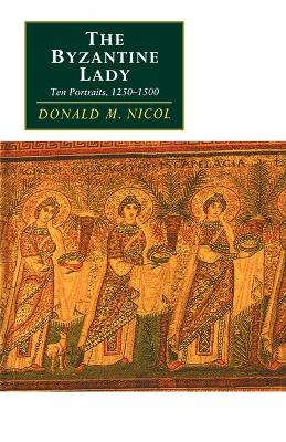 The Byzantine Lady: Ten Portraits, 1250-1500