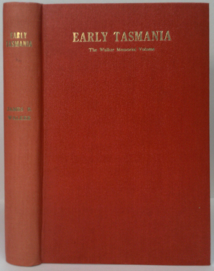 Early Tasmania: Papers Read Before The Royal Society Of Tasmania During The Years 1885 To 1899