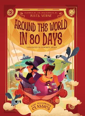 Around the World in 80 Days: Inspired by the Masterpiece by Jules
