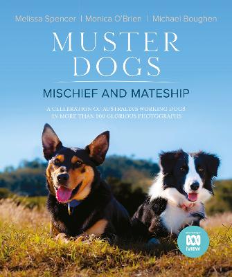 Muster Dogs: Mischief and Mateship, a charming companion picture book