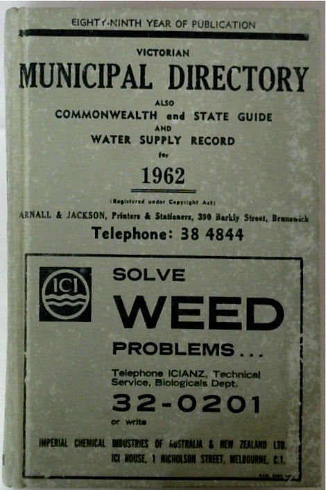 Victorian Municipal Directory also Commonwealth and State Guide and Water Supply Record for 1962 (Eighty-Ninth Year of Publication)