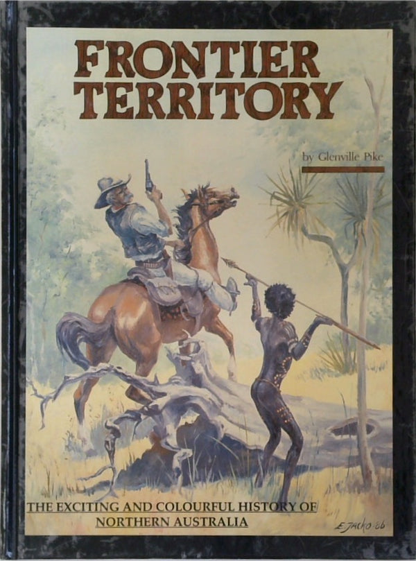 Frontier Territory: The Colourful Hiistory of Northern Australia