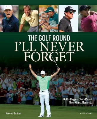 Golf Round I'll Never Forget: Golf's Biggest Stars Recall Their Finest