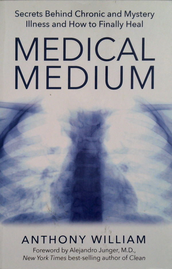 Medical Medium: Secrets Behind Chronic And Mystery Illness And How To Finally Heal