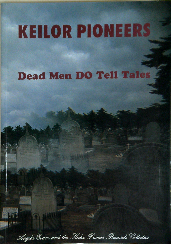 Keilor Pioneers: Dead Men Do Tell Tales