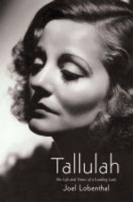 Tallulah: The Life and Times of a Leading Lady