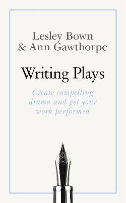 Masterclass: Writing Plays: How to create realistic and compelling drama and get your work performed