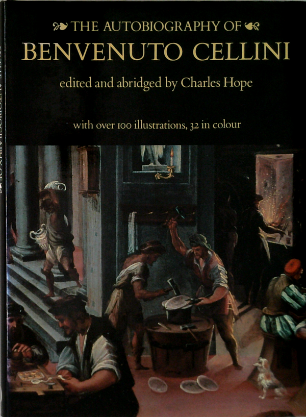 The Autobiography Of Benvenuto Cellini