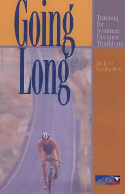 Going Long: Training for Ironman Distance Triathlons