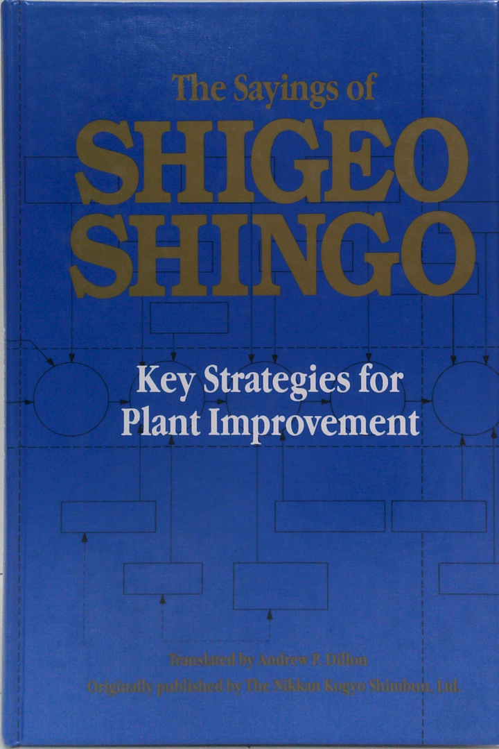 The Sayings Of Shigeo Shingo: Key Strategies For Plant Improvement