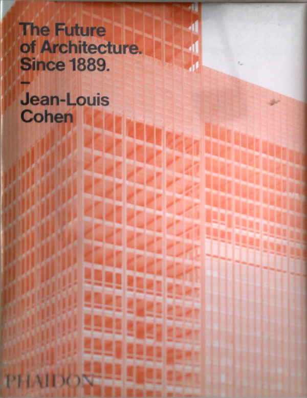 The Future of Architecture: Since 1889
