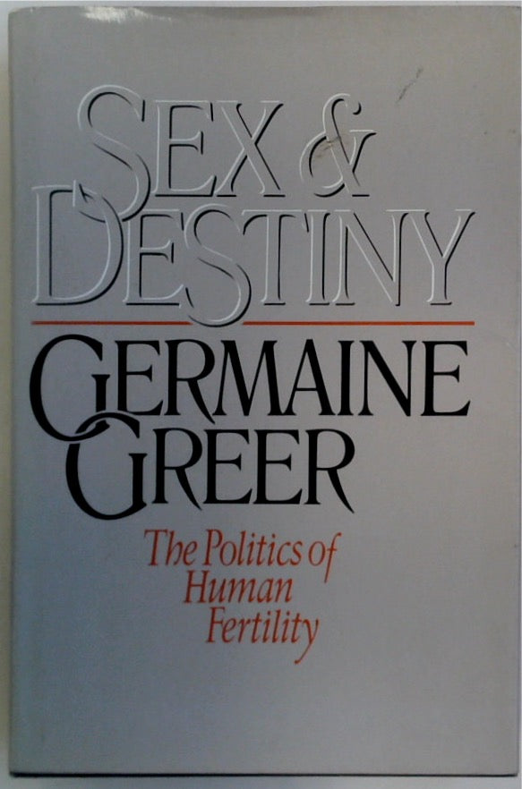 Sex and Destiny: The Politics of Human Fertility