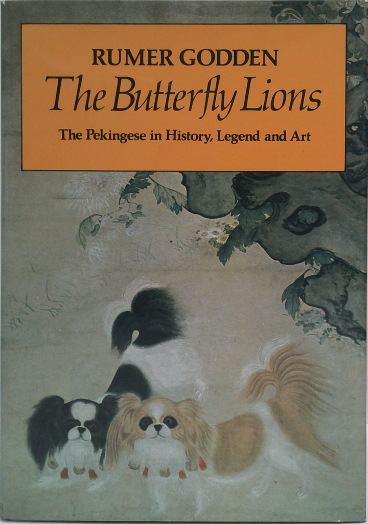 The Butterfly Lions: The Story Of The Pekingese In History, Legend And Art