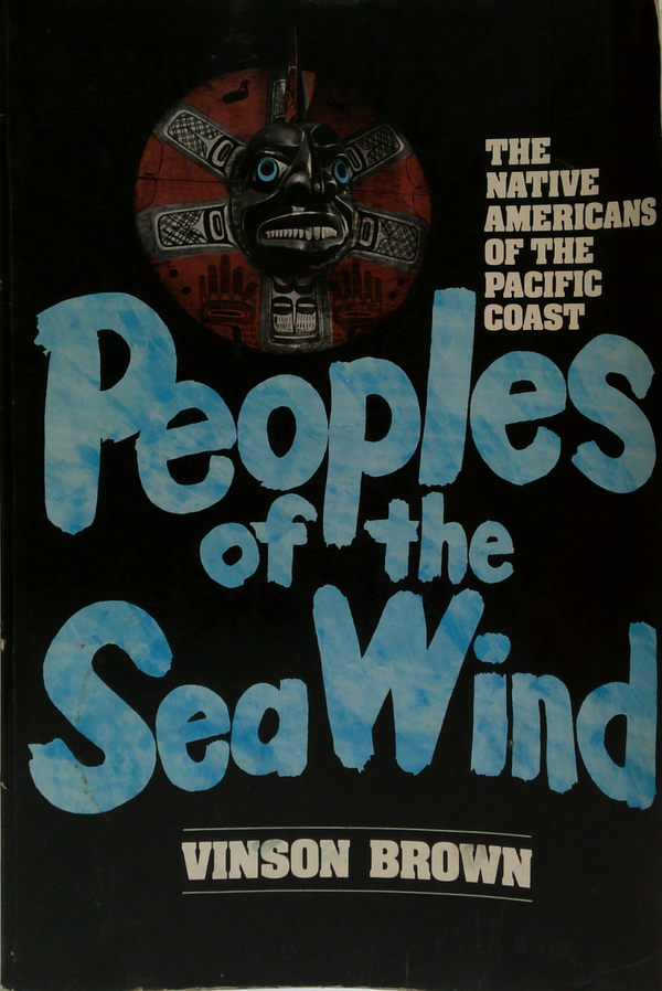 Peoples Of The Sea Wind: The Native Americans Of The Pacific Coast