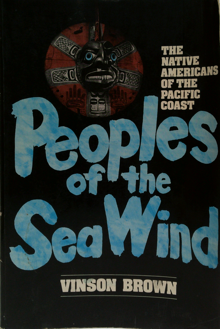 Peoples Of The Sea Wind: The Native Americans Of The Pacific Coast