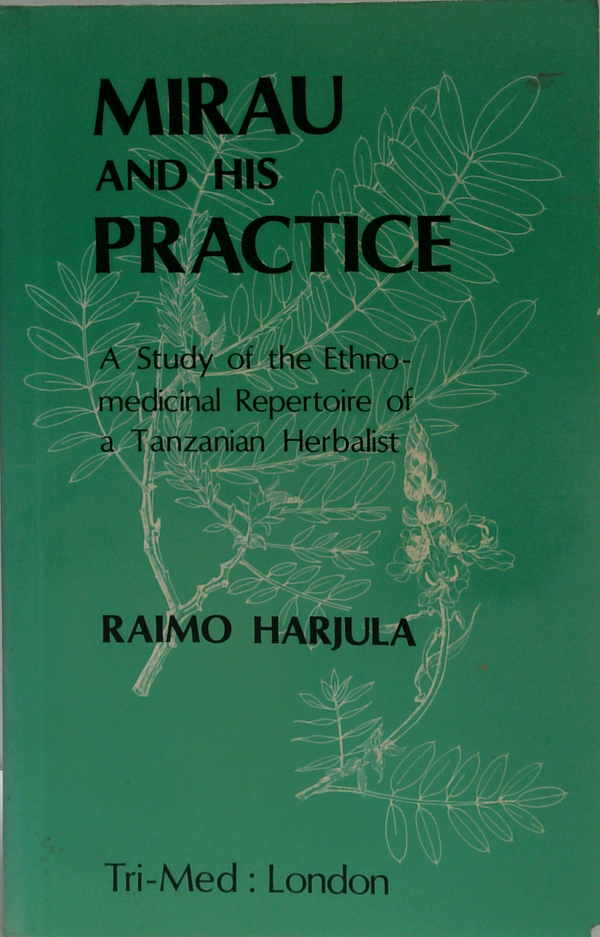 Mirau And His Practice: A Study Of The Ethno-Medicinal Repertoire Of A Tanzanian Herbalist