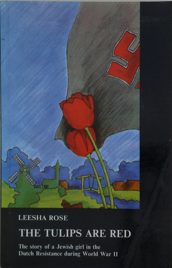 The Tulips Are Red: The Story Of A Jewish Girl In The Dutch Resistance During World War Ii