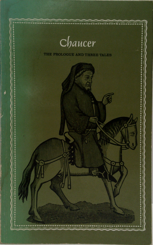 Chaucer: The Prologue And Three Tales