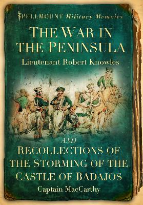 The War in the Peninsula and Recollections of the Storming of the Castle of Badajos