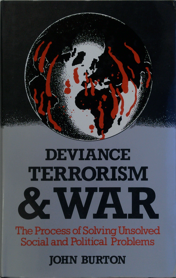 Deviance, Terrorism & War: The Process Of Solving Unsolved Social And Political Problems