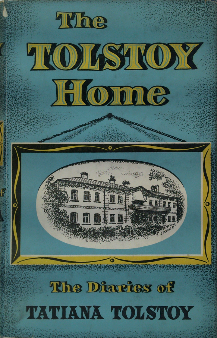 The Tolstoy Home: The Diaries Of Tatiana Tolstoy