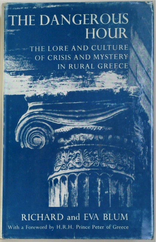 The Dangerous Hour: The Lore and Culture of Crisis and Mystery in Rural Greece