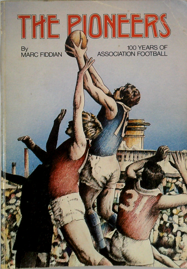 The Pioneers: 100 Years Of Association Football