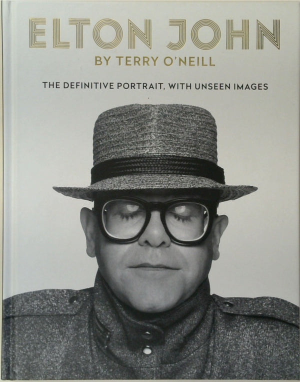 Elton John by Terry O'Neill: The Definitive Portrait, with Unseen Images