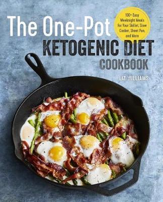 The One Pot Ketogenic Diet Cookbook: 100+ Easy Weeknight Meals for
