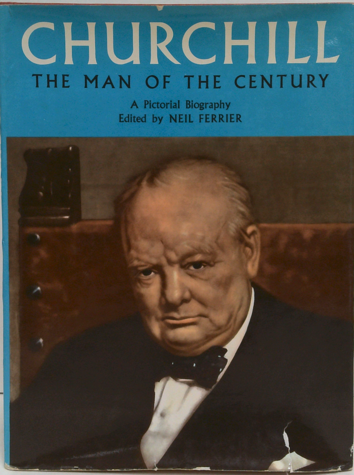 Churchill: The Man Of The Century; A Pictorial Biography