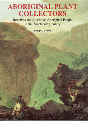 Aboriginal Plant Collectors: Botanists and Australian Aboriginal