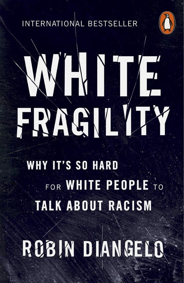 White Fragility: Why Its So Hard for White People to Talk About Racism