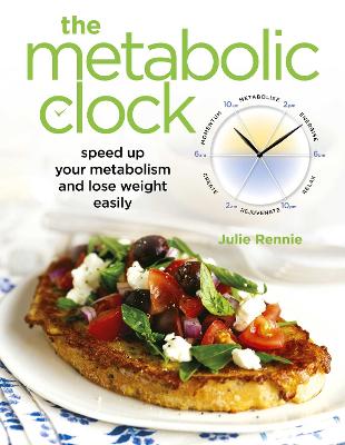 The Metabolic Clock: Speed up your metabolism and lose weight easily