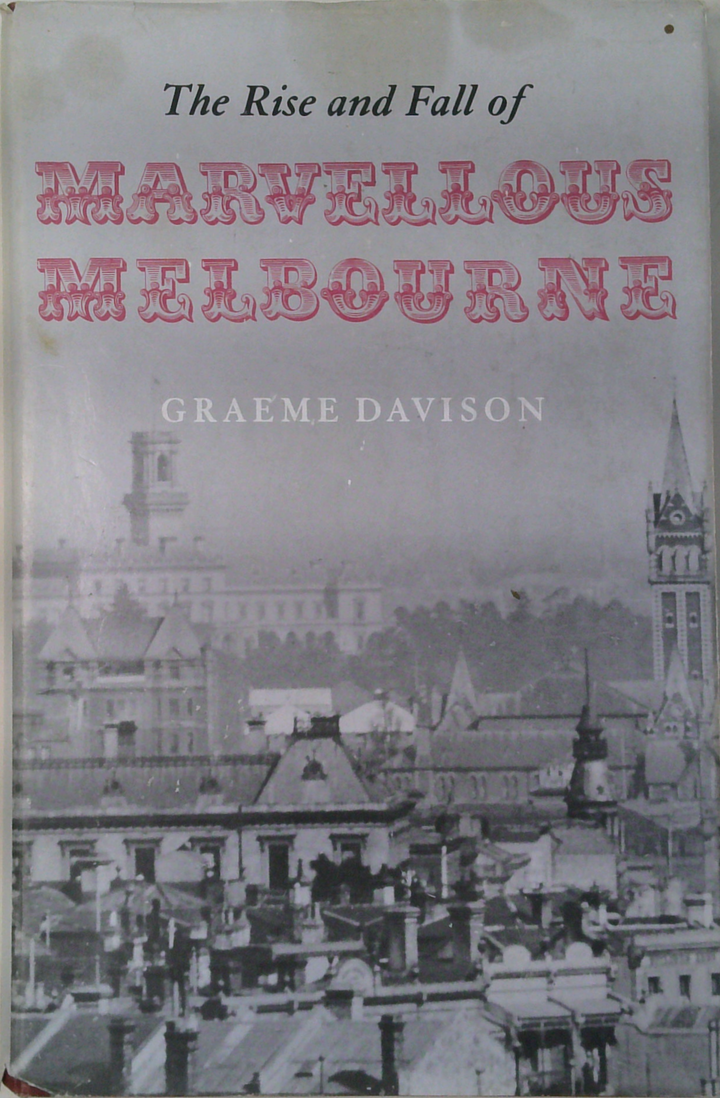 The Rise And Fall Of Marvellous Melbourne