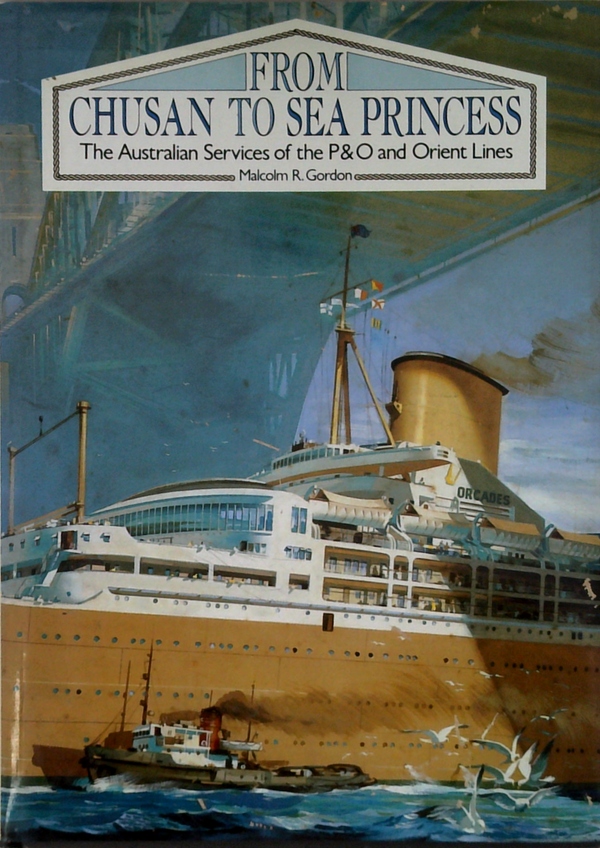 From Chusan To Sea Princess: The Australian Services Of The P&O And Orient Lines