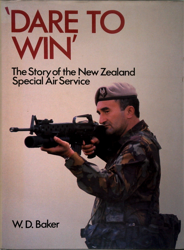 Dare To Win: The Story Of The New Zealand Special Air Service