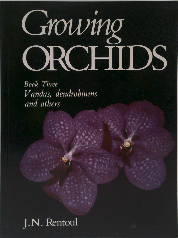 Growing Orchids: Book Three Vandas, Dendrobiums And Others