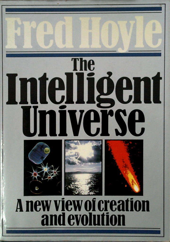 The Intelligent Universe: A New View Of Creation And Evolution