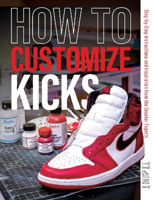 How to Customize Kicks: Step-by-Step Instructions and Inspiration from