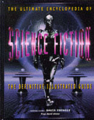 Ultimate Encyclopedia of Science Fiction: The Definitive Illustrated