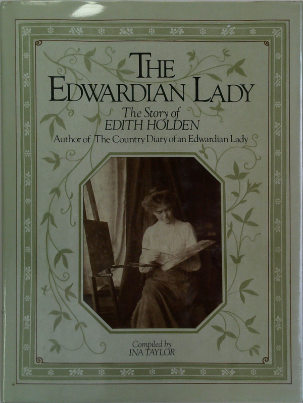 The Edwardian Lady: The Story Of Edith Holden
