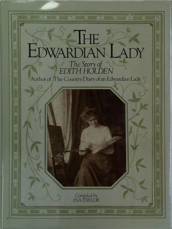 The Edwardian Lady: The Story Of Edith Holden